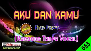 Download lagu Aku Dan Kamu by Flop Poppy [Original Audio-HQ] | Karaoke Tanpa Vokal mp3