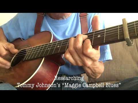 Researching  Tommy Johnson’s “Maggie Campbell Blues”