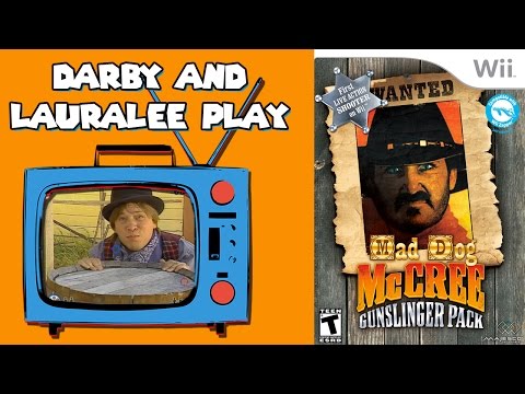 Darby and Lauralee Play - Mad Dog McCree - Wii