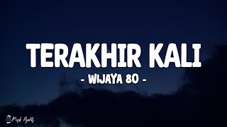 Download lagu WIJAYA 80 - TERAKHIR KALI (Lirik Lagu) mp3