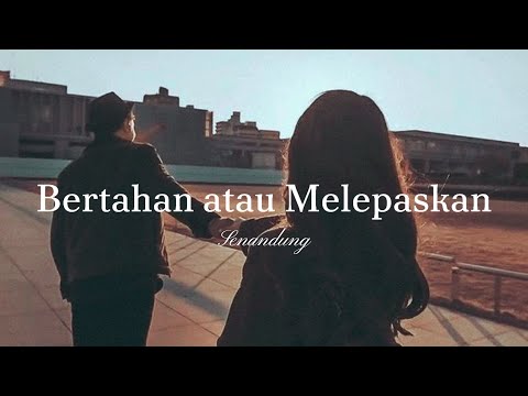 Lagu Buat yang Lagi Galau “ Bertahan Atau Melepaskan “ - Senandung | Lagu Sedih ( Lirik Lagu Video )