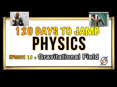 Gravitational Field » 120 Days To Jamb Physics - Episode 18