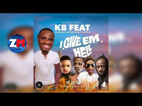 KB Ft BOBBY EAST x MACKY 2 x JAE CASH & TIYE P - I GIVE EM HELL | ZedMusic | Zambian Music 2018