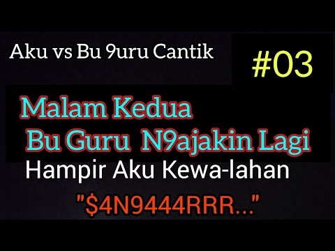 Di Malam K-2 Bu 9uru Mak!n L!ncahhh || #part03