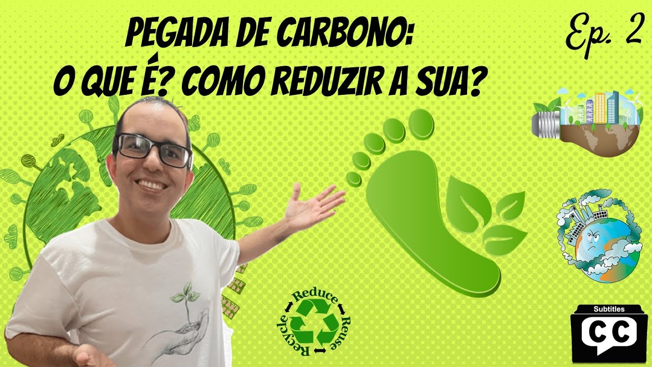 O que é pegada de carbono e como reduzir a sua
