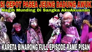 Download lagu SI CEPOT PASEA JEUNG DADUNG AWUK!!! NAGIH MUNDING DI SANGKA REK MALING [DADAN SUNANDAR sUNARYA] RAME mp3