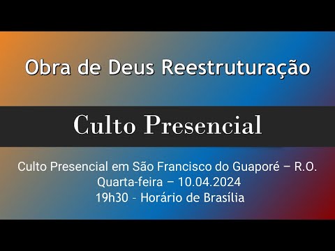 Palavra do Culto Presencial em São Francisco do Guaporé RO - 10.04.2024