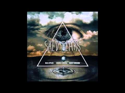 Shed Tears - M.O. Littles feat Church Chizzle & Nukky Grissom