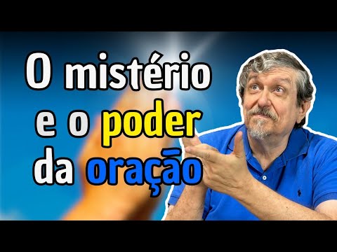O mistério e o poder da oração | Luiz Sayão