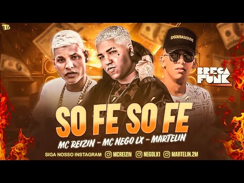MC REIZIN, MC NEGO LX, MARTELIN - SÓ FÉ SÓ FÉ - REMIX BREGA FUNK