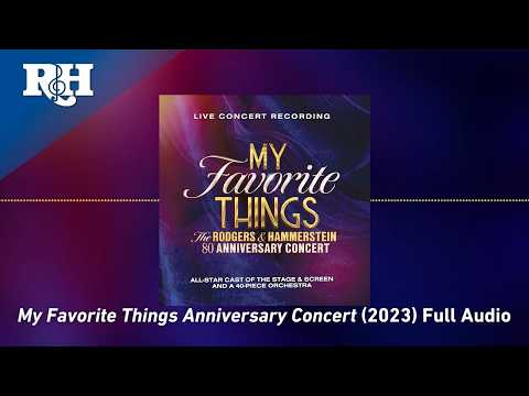 My Favorite Things: The Rodgers & Hammerstein 80th Anniversary Concert (Full Album Audio)