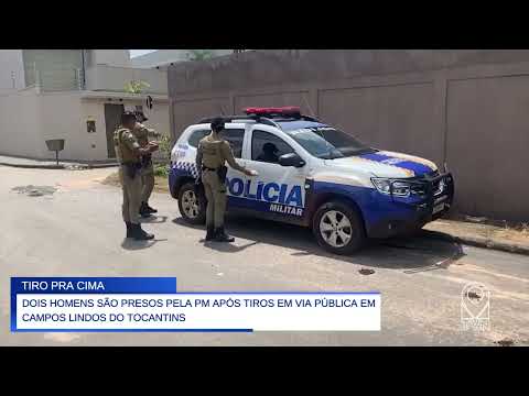 DOIS HOMENS SÃO PRESOS PELA PM APÓS TIROS EM VIA PÚBLICA EM CAMPOS LINDOS DO TOCANTINS