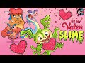 Be My ValenSLIME READ ALOUD