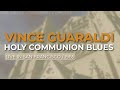 Vince Guaraldi - Holy Communion Blues (Official Audio)