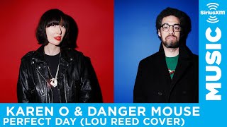 Karen O and Danger Mouse - &quot;Perfect Day&quot; (Lou Reed Cover) [LIVE @ SiriusXM]