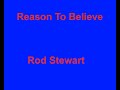 Reason To Believe -  Rod Stewart - with lyrics