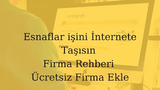 Esnaflar işini İnternete Taşısın | Firma Rehberi | Ücretsiz Firma Ekle