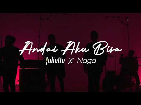 Juliette & Naga - Andai Aku Bisa (High Quality)