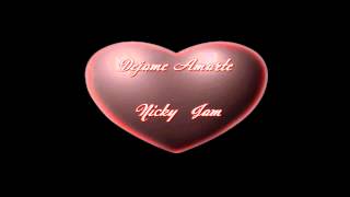 Nicky Jam   Dejame Amarte HD