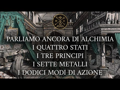 Parliamo ancora di Alchimia. I quattro stati, i tre principi, i sette metalli, i dodici modi azione
