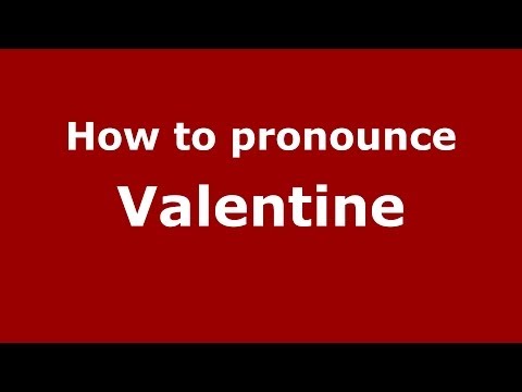 How to pronounce Valentine