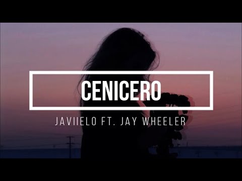 Cenicero - Javiielo Ft. Jay Wheeler // Letra