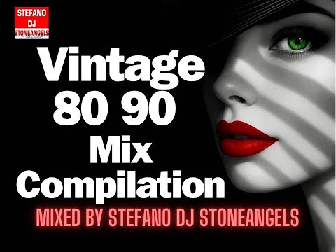 VINTAGE  MUSIC 80 & 90 MIX COMPILATION* MIXED BY STEFANO DJ STONEANGELS #mix #compilation #80s #90s
