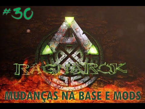 ARK RAGNAROK 030 - MUDANÇAS NA BASE E MELHORANDO MODS