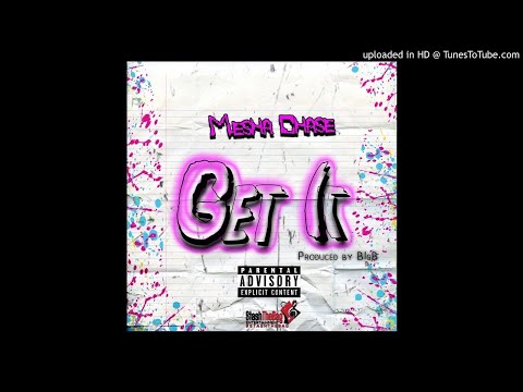 Mesha Chase - Get It (Prod. By @BigB_Beatz) [Official Audio]