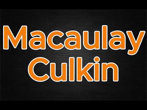 How to Pronounce Macaulay Culkin