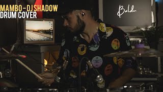 Mambo - Dj Shadow Drum cover by BALDU