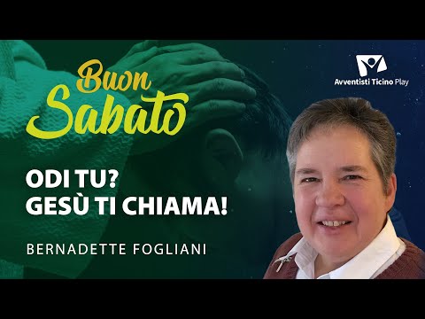 Buon Sabato | Odi tu? Gesù ti chiama! | Bernadette Fogliani