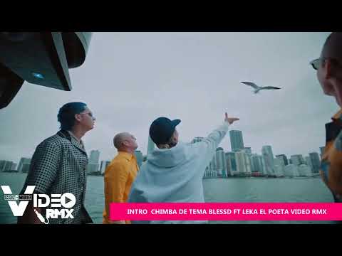 REGGAETON    INTRO  CHIMBA DE TEMA BLESSD FT LEKA EL POETA VIDEO RMX