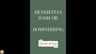 Henrietta's Wish; Or, Domineering