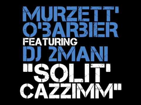 Murzett', O' Barbier feat. DJ 2mani - Solit' Cazzimm