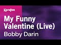 My Funny Valentine (Live) - Bobby Darin | Karaoke Version | KaraFun