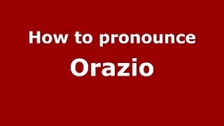 How to pronounce Orazio
