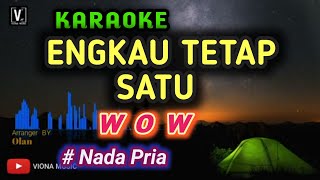 Download lagu Karaoke   Engkau Tetap Satu [ wow ] nada pria mp3