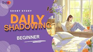 Ep01- A Quiet Morning - (Một buổi sáng tĩnh lặng)| Slow English for Shadowing | | Beginner (A1–A2)