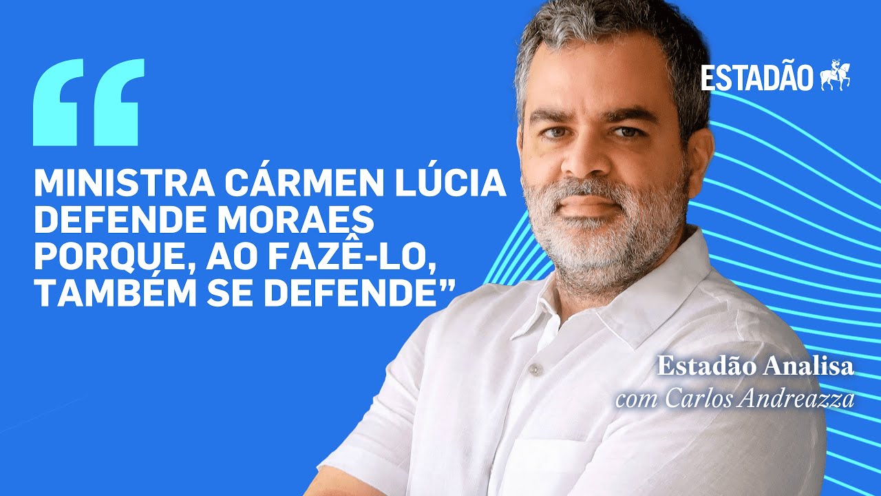 "A ministra Cármen Lúcia defende Moraes porque, ao fazê-lo, também se defende", afirma Andreazza