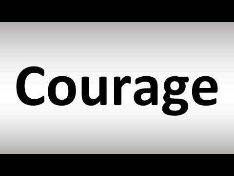 How to Pronounce Courage