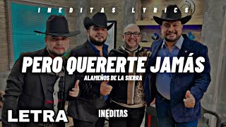 Alameños De La Sierra - Pero Quererte Jamás (Letra/Lyrics) 2023