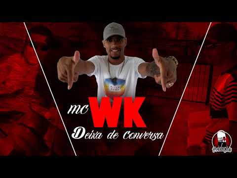Mc Wk - Deixa de Conversa (Dj Guh) Audio Oficial