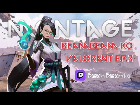 Montage BeamBeam Ko Valorant Ep3 by Tonhormdoor team