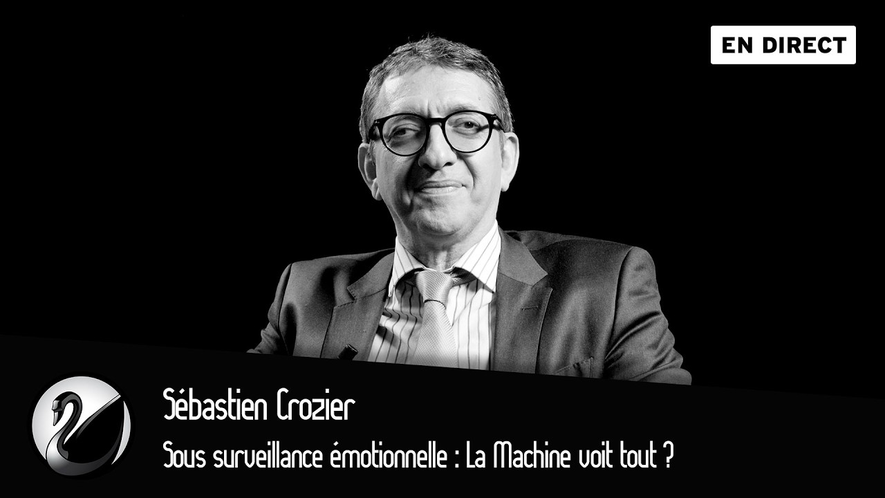 Sous surveillance émotionnelle : La Machine voit tout ? Sébastien Crozier
