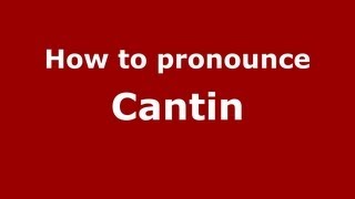 How to pronounce Cantin