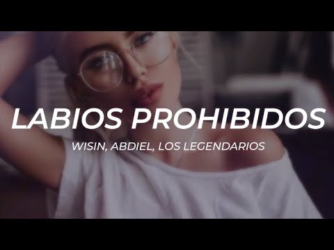 Wisin, Abdiel, Los Legendarios - Labios Prohibidos -- LETRA