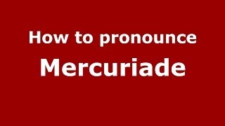How to pronounce Mercuriade