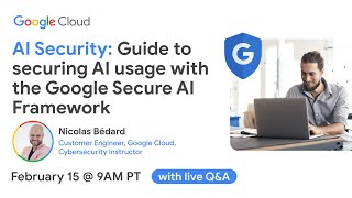 AI Security: Guide to securing AI usage with the Google Secure AI Fram