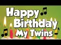 Happy Birthday My Twins A Happy Birthday Song